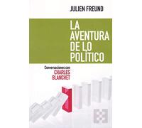 Aventura De lo politico (Convers.con Cha: Conversaciones con Charles Blanchet: 51 (NUEVO ENSAYO)