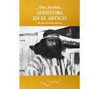 Aventura en el Ártico: Mi vida en los hielos del norte: 22 (Leer y Viajar)