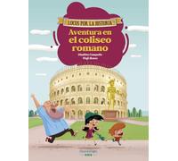 Aventura en el Coliseo romano: Diviértete con las aventuras de Carmen, Marco y el abuelo en la Roma antigua, y descubre la historia explicada como si ... para niños y niñas. (Locos por la historia)
