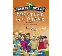 Aventura en el estadio (Amigos del fútbol) – Susaeta