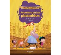 Aventura en las pirámides: Únete a Carmen, Marco y el abuelo, y descubre la historia explicada como si fuera un cuento para niños y niñas. (Locos por la historia)