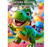 AVENTURA MUSICAL DOS BEBÊS DINOSSAUROS