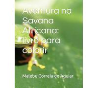 Aventura na Savana Africana: livro para colorir: Safari com animais selvagens