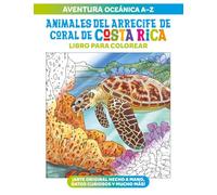 Aventura Océanica A-Z: Animales del Arrecife de Coral de Costa Rica Libro para Colorear (Earth Love)