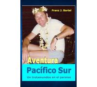 Aventura Pacífico Sur: Un trotamundos en el paraíso