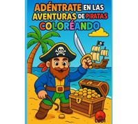 Aventura pirata para colorear: Libro divertido para niños de 4 a 8 años. Colorea con piratas: Barcos, tesoros y mapas para pequeños exploradores: ... para cumpleaños, regalos y tardes.
