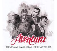 Aventura - Todavía Me Amas: Lo Mejor De Aventura