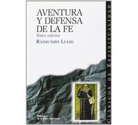 Aventura y defensa de la fe: Textos selectos (CLÁSICOS DE ESPIRITUALIDAD)