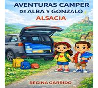 Aventuras Camper de Alba y Gonzalo: Alsacia: Un cuento infantil de viajes por Europa en camper. Eguisheim, Colmar, Kaysersberg, Riquewihr Y Ribeauville