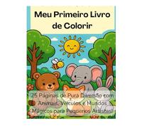 Aventuras Coloridas: Meu Primeiro Livro de Colorir: 25 Páginas de Pura Diversão com Animais, Veículos e Mundos Mágicos para Pequenos Artistas!