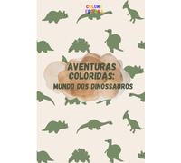 Aventuras Coloridas Mundo dos Dinossauros: Descubra e Colora o Mundo dos Dinossauros