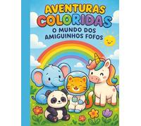Aventuras Coloridas: O mundo dos amiguinhos fofos