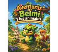 Aventuras con Belmi y los animales: Cuentos cortos para leer, pensar y comprender