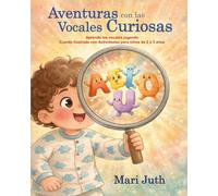 Aventuras con las Vocales Curiosas: Aprende las vocales jugando · Cuento ilustrado educativo para niños de 2 a 5 años