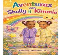 Aventuras con Shelly y Kimmie: Una historia mágica sobre la imaginación, la hermandad y la amistad (Adventures With Kimmie)