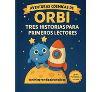 AVENTURAS CÓSMICAS DE ORBI.: Cuento infantil ilustrado de ciencia ficción y humor para niños de 4-7 años .