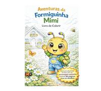 AVENTURAS DA PEQUENA FORMIGA MIMI: LIVRO DE COLORIR