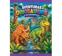 Aventuras de Dinosaurios para Colorear: Divertidos dinosaurios en emocionantes escenarios prehistóricos para niños y niñas