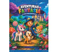 Aventuras de Fantasía para Colorear: Divertidos personajes mágicos en emocionantes aventuras de fantasía para niños y niñas