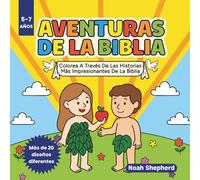Aventuras de la Biblia 5-7 Años: Colorea A Través De Las Historias Más Impresionantes De La Biblia