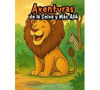 Aventuras de la Selva y Más Allá - Spanish Kids Story: Spanish children’s stories with morals about friendship, honesty, and confidence - tales that teach and make kids laugh.