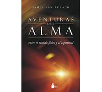 AVENTURAS DEL ALMA: ENTRE EL MUNDO FISICO Y EL ESPIRITUAL (ESPIRITUALIDAD)