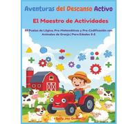 Aventuras del Descanso Activo:El Maestro de Actividades, 99 Puzles de Lógica, Pre-Matemáticas y Pre-Codificación con Animales de Granja | Para Edades 3-5