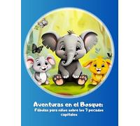 Aventuras en el Bosque: Fábulas para niños sobre los 7 pecados capitales: Full Color, Ilustrado. Tamaño 8.5 x 11 inch. Tamaño de letra grande