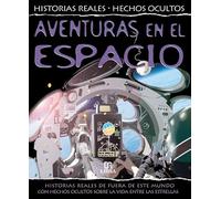 Aventuras en el Espacio: Historias Reales del Espacio con Hechos Ocultos sobre la Vida entre las Estrellas (Hechos Reales. Hechos Ocultos)