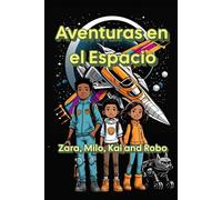 Aventuras en el Espacio: Zara, Milo, Kai y su Perro Robo 20 Aventuras Para Niños de 6 a 10 Años (El Diario Estelar de los Pequeños Héroes)