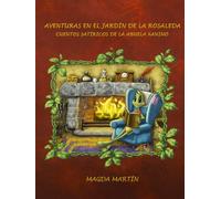 AVENTURAS EN EL JARDÍN DE LA ROSALEDA: CUENTOS SATÍRICOS DE LA ABUELA XANINO