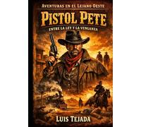 Aventuras en el Lejano Oeste: Pistol Pete: Entre la ley y la venganza (Adventures in the Far West)