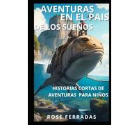 AVENTURAS EN EL PAIS DE LOS SUEÑOS: Cuentos infantiles en español: Libro ilustrado para niños (En Español) (Spanish Edition) (Aventuras Magicas)
