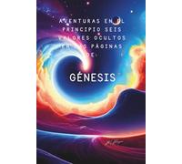 Aventuras en el Principio: Seis Valores Ocultos en las Páginas de Génesis