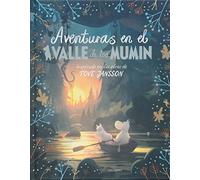 Aventuras en el Valle de los Mumin: Inspirado en las obras de Tove Jansson (Álbumes ilustrados)