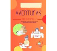 Aventuras en español: Descubre las aventuras que te esperan aprendiendo un nuevo idioma (Spanish Adventures Elementary 1)