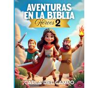 Aventuras en la Biblia: Héroes 2 - Historias de David y Goliat y otros héroes de la Biblia: 6 (Libros infantiles para niños cristianos)