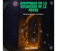 AVENTURAS EN LA OSCURIDAD DE LA NOCHE: Una serie de relatos cortos un momento de emocion para adolescentes y adultos