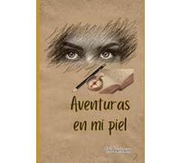 AVENTURAS EN MI PIEL: Un recorrido literario por los paisajes del mundo a lomos de una moto, descubriendo la belleza y el alma de los pueblos de la tierra