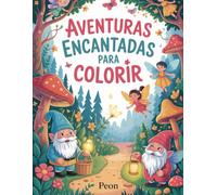 Aventuras Encantadas para Colorir: Descubra um mundo cheio de magia, fantasia e diversão! (Coloring Book's)