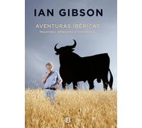 Aventuras ibéricas. Recorridos, reflexiones e irreverencias | Ian Gibson