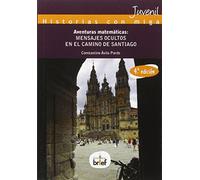 Aventuras Matematicas: Mensajes Ocultos en El Camino De Santiago (4ª Edicion) (Historias con Miga)