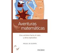 Aventuras matemáticas: Una ventana hacia el caos y otros episodios (Ciencia Hoy)