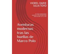 Aventuras modernas tras las huellas de Marco Polo: Un viaje contemporáneo siguiendo la ruta de Marco Polo entre los años 1271 y 1295 (travel - spanish)