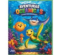Aventuras Oceánicas para Colorear: Divertidos animales marinos en emocionantes aventuras bajo el mar para niños y niñas