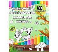 AVENTURAS PARA COLOREAR, AMIGOS DEL BOSQUE: Páginas para colorear educativas con animales Amigos del bosque, para niños de 4 a 6 años