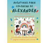Aventuras para colorear de Alexander: Libro para colorear personalizado con animales, naturaleza y mandalas | 32 páginas de actividades creativas | ... (Aventuras para colorear personalizadas)