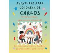 Aventuras para colorear de Carlos: Libro para colorear personalizado con animales, naturaleza y mandalas | 32 páginas de actividades creativas | ... (Aventuras para colorear personalizadas)
