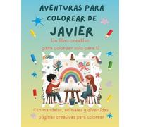Aventuras para colorear de Javier: Libro para colorear personalizado con animales, naturaleza y mandalas | 32 páginas de actividades creativas | ... (Aventuras para colorear personalizadas)