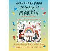 Aventuras para colorear de Martín: Libro para colorear personalizado con animales, naturaleza y mandalas | 32 páginas de actividades creativas | ... (Aventuras para colorear personalizadas)